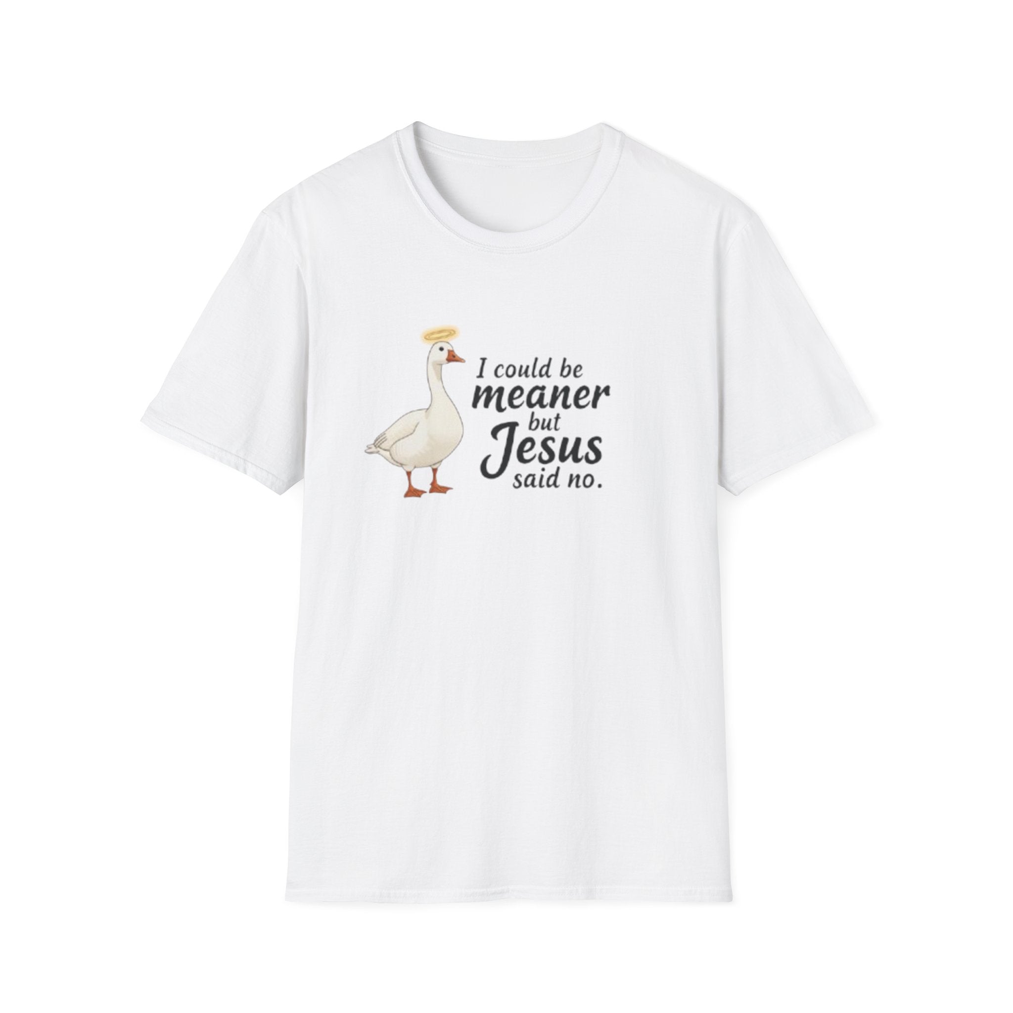 Christian Goose T‑Shirt — "I Could Be Meaner but Jesus Said No"