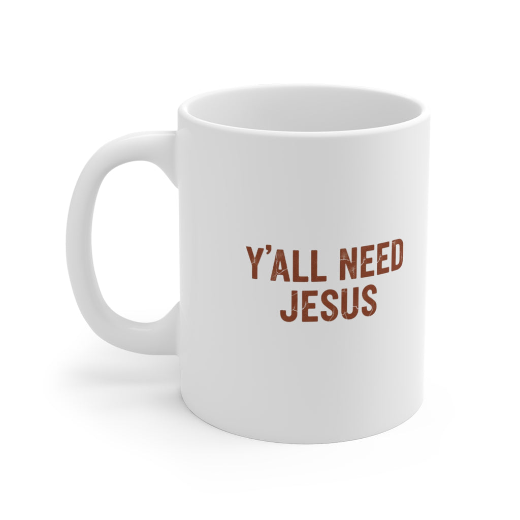 Y'all Need Jesus Mug  (11 oz)