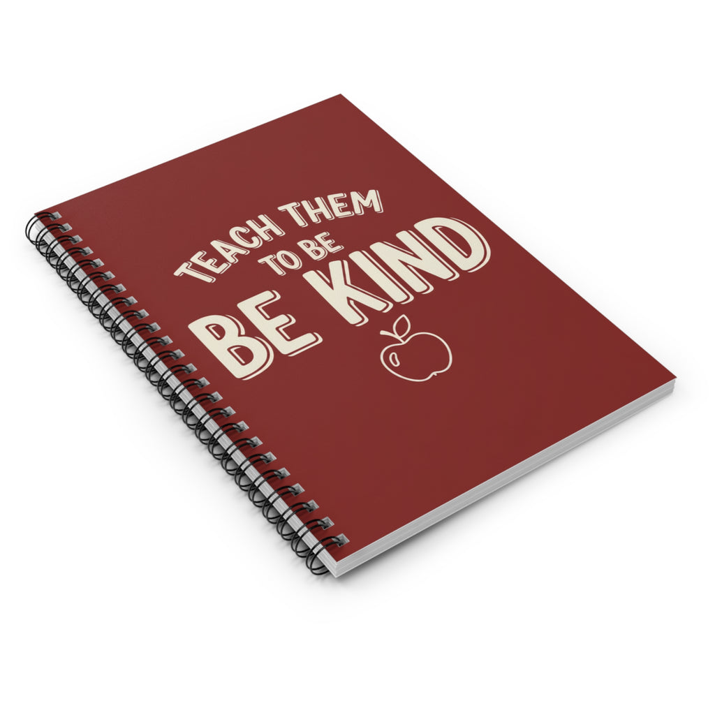 Be Kind Spiral Notebook — 'Teach Them to Be Kind' Teacher Journal
