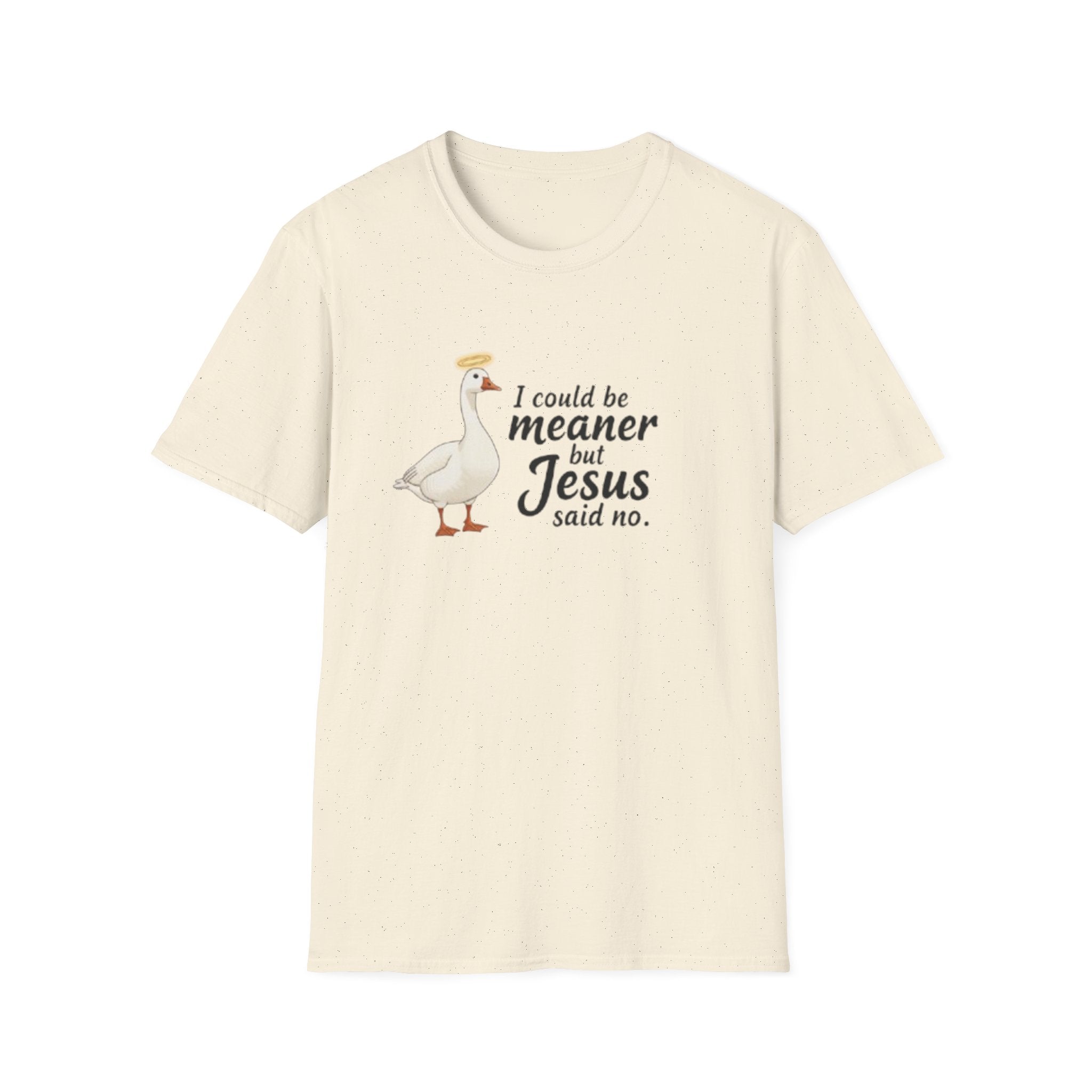 Christian Goose T‑Shirt — "I Could Be Meaner but Jesus Said No"