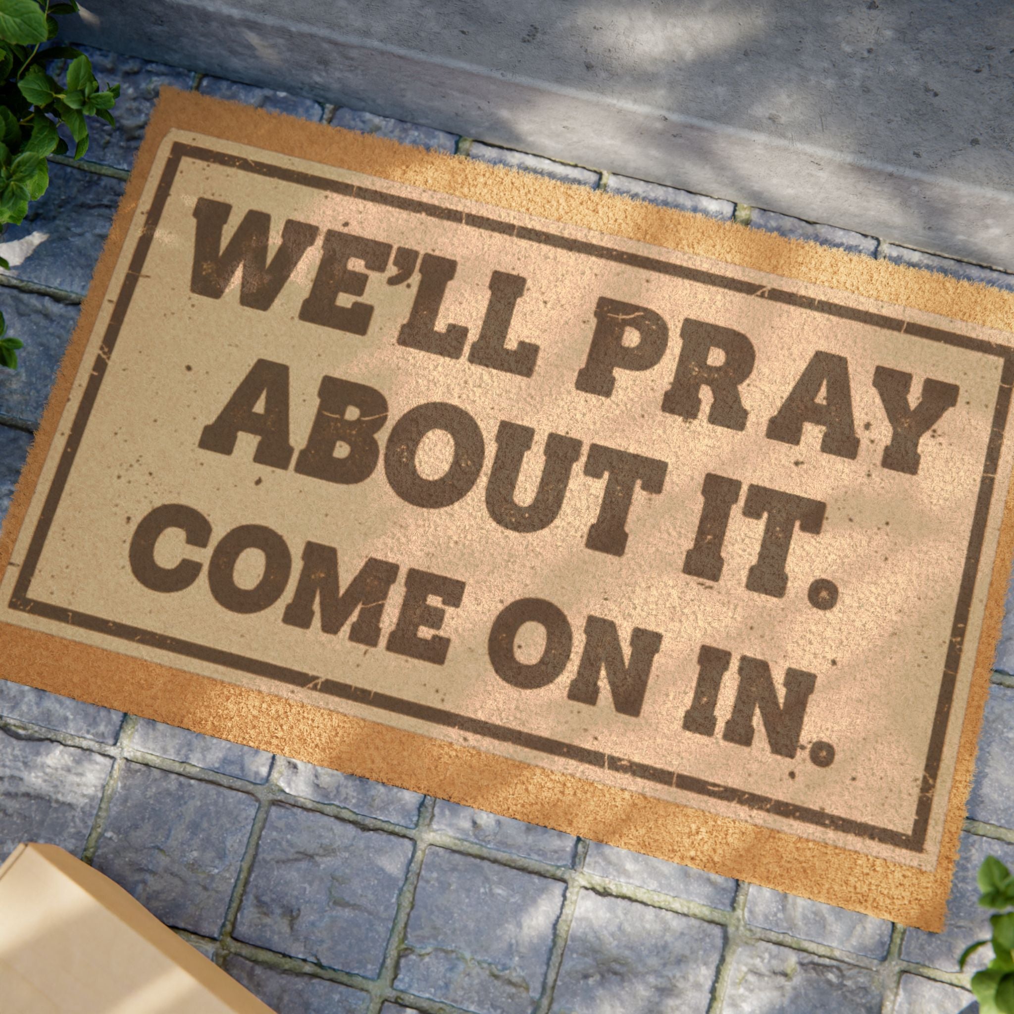 "We'll Pray About It. Come On In." Doormat – Funny Religious Welcome Coir Mat
