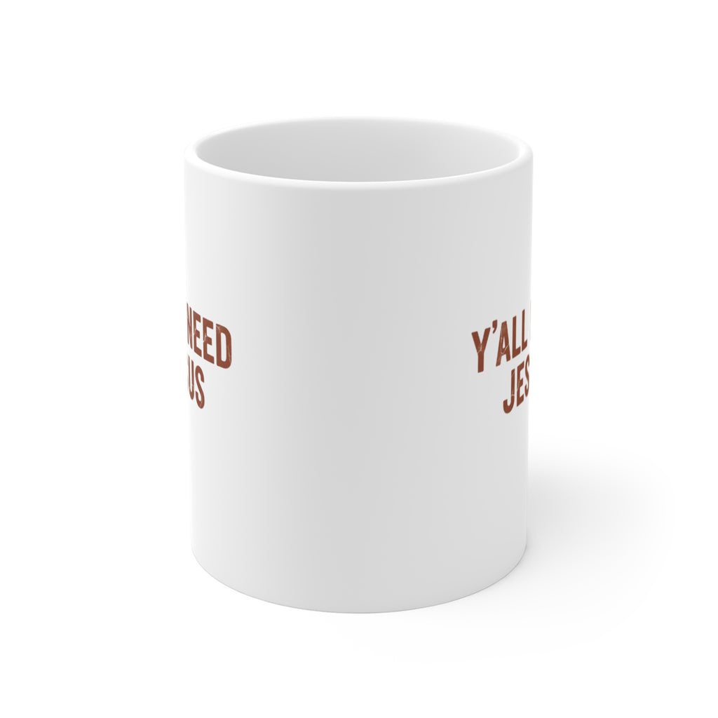 Y'all Need Jesus Mug  (11 oz)