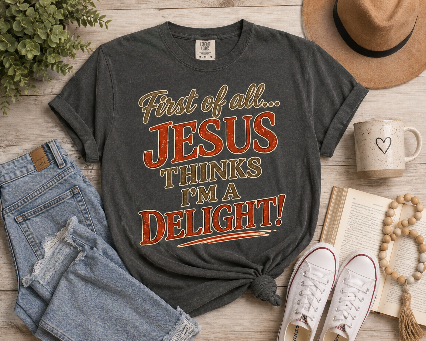 First of All... Jesus Thinks I'm a Delight! | Comfort Colors® Christian T-Shirt