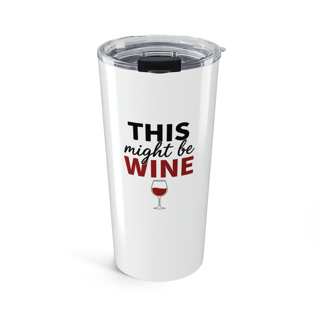This Might Be Wine 20oz Tumbler — Insulated Wine Travel Cup