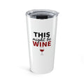 This Might Be Wine 20oz Tumbler — Insulated Wine Travel Cup