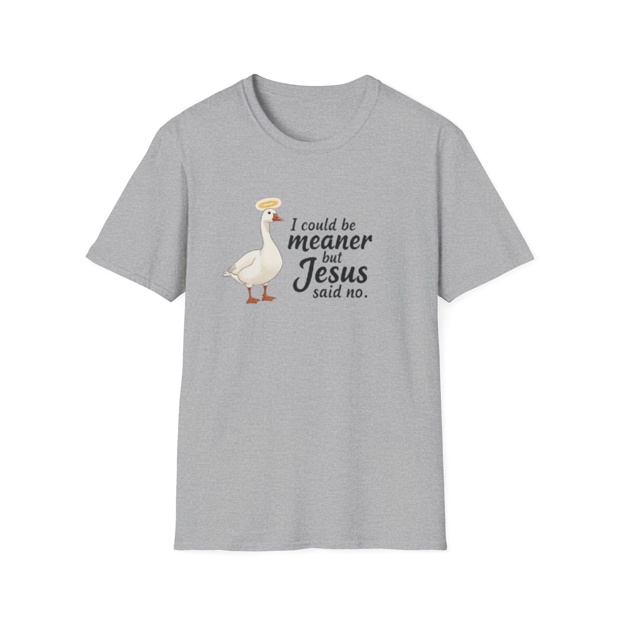 Christian Goose T‑Shirt — "I Could Be Meaner but Jesus Said No"
