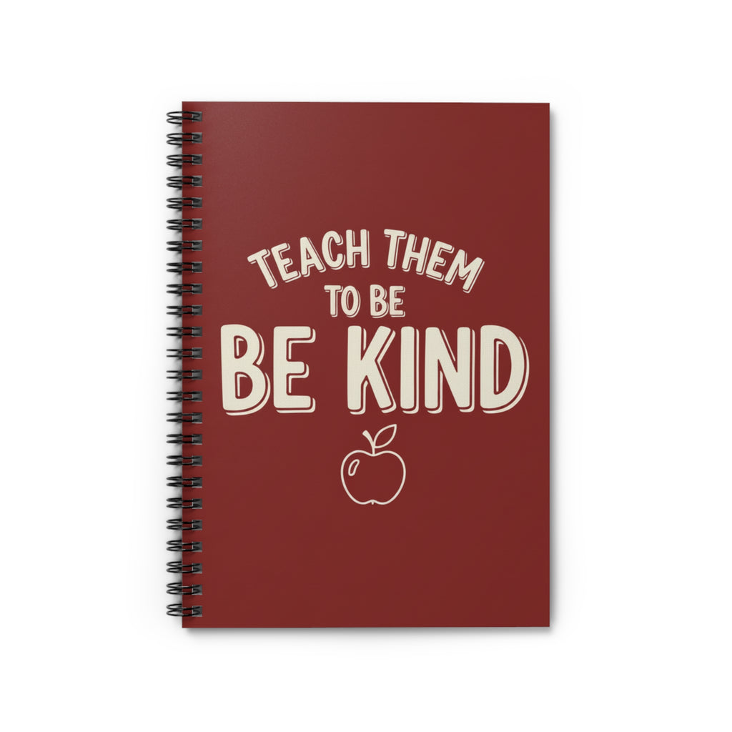Be Kind Spiral Notebook — 'Teach Them to Be Kind' Teacher Journal