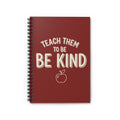 Be Kind Spiral Notebook — 'Teach Them to Be Kind' Teacher Journal