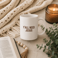 Y'all Need Jesus Mug